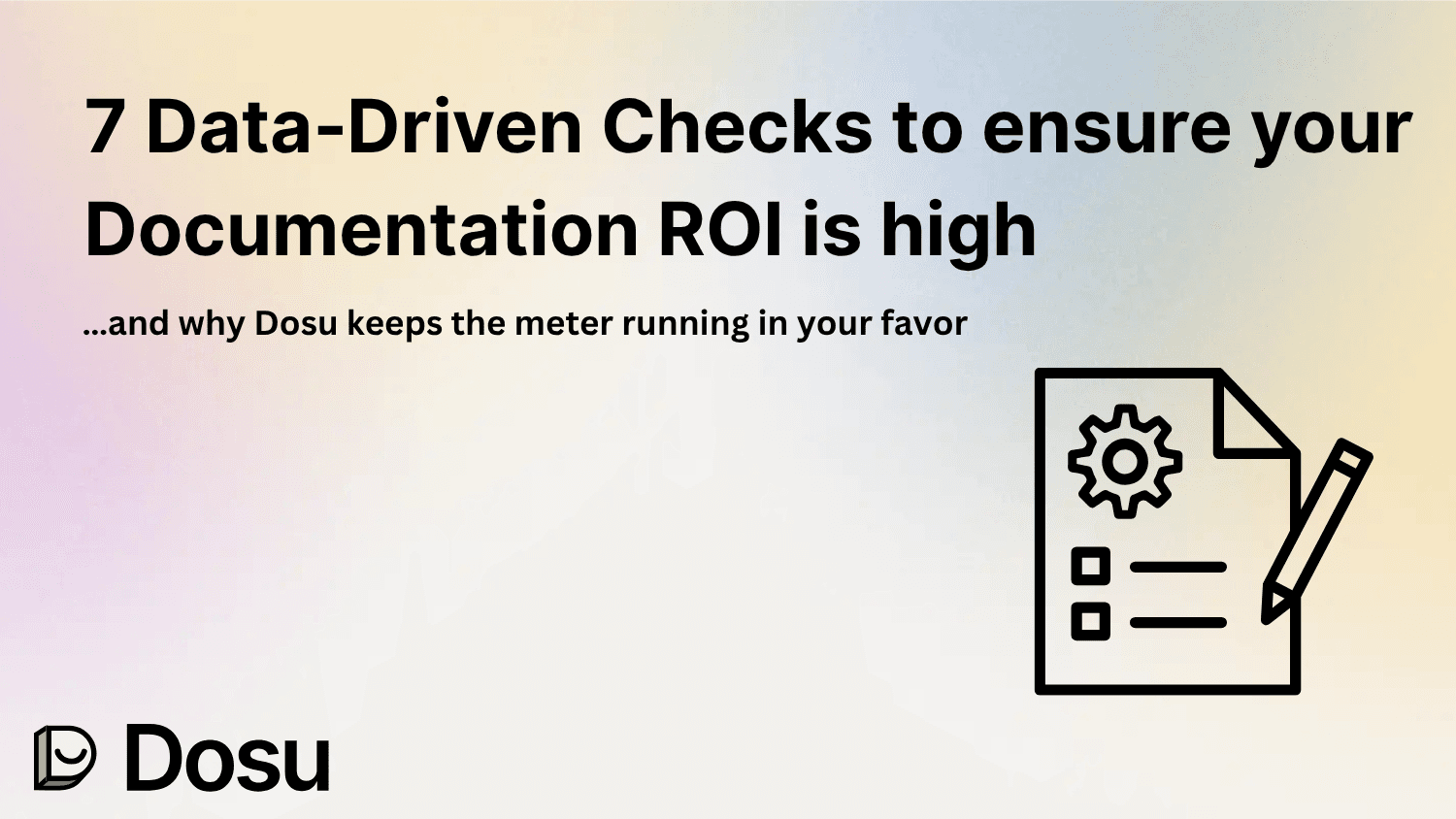 7 Data‑Driven Checks to ensure your Documentation ROI is high